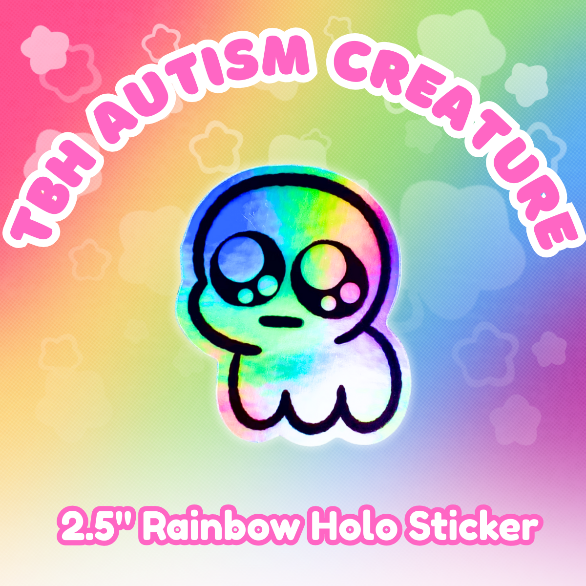 TBH Autism Creature 2.5" Rainbow Holographic Sticker